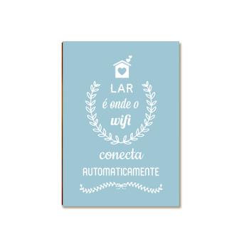 Placa MDF Lar é Onde o WiFi Conecta Decorativa Moderna DC2