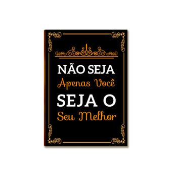 Placa MDF Motivacional Seja o Seu Melhor Parede Moderna A4