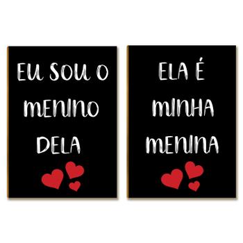 Placas MDF Casal Eu Sou o Menino Dela Ela é Minha Menina A4